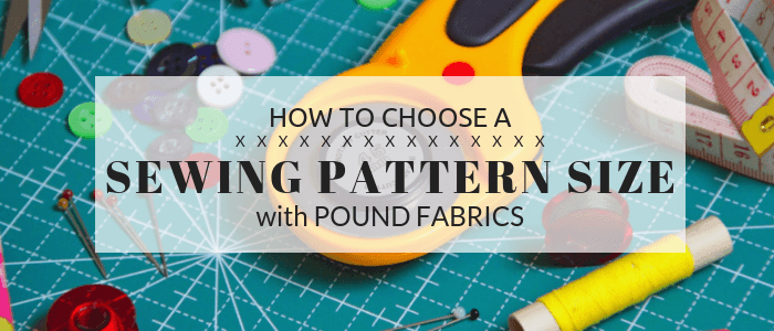How to Choose a Sewing Pattern Size - Pound Fabrics