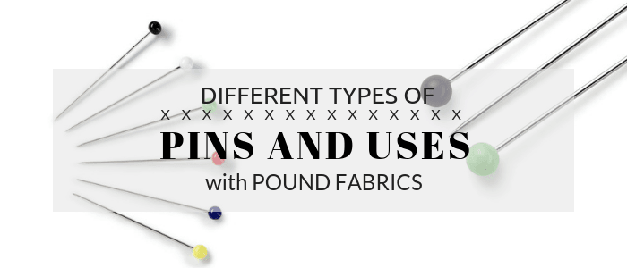 Different types of pins and uses - Pound Fabrics