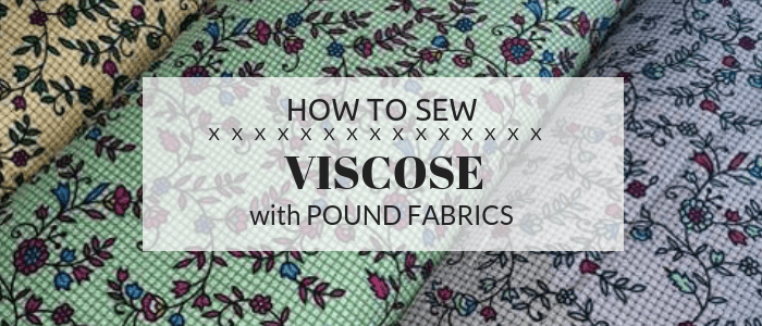 How to sew viscose fabric - Pound Fabrics