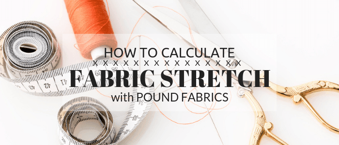 How to calculate fabric stretch - Pound Fabrics