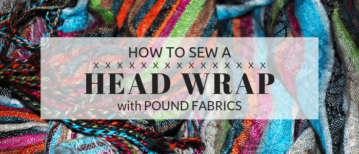 DIY: How to Sew a Printed Head Wrap - Pound Fabrics