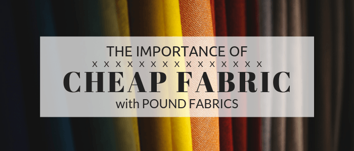 The Importance of Cheap Fabric